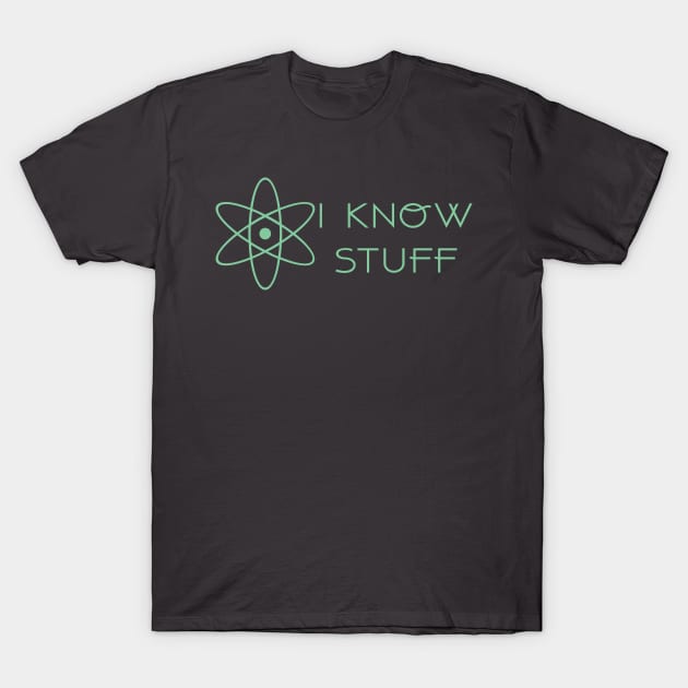 Science - I Know Stuff T-Shirt by JakeRhodes